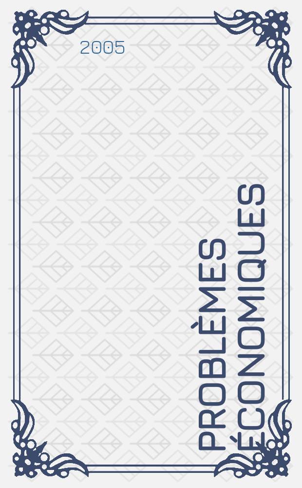 Problèmes économiques : Sélection hebdomadaire de presse française et étrangère. 2005, №2878