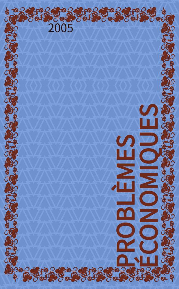 Probl&egrave;mes &eacute;conomiques : S&eacute;lection hebdomadaire de presse fran&ccedil;aise et &eacute;trang&egrave;re. 2005, №2880