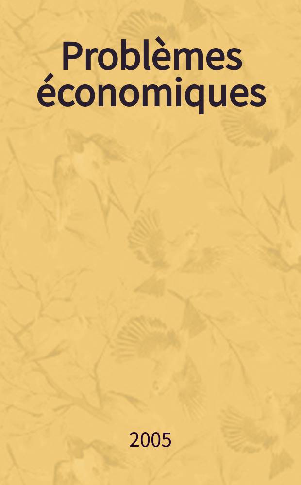 Problèmes économiques : Sélection hebdomadaire de presse française et étrangère. 2005, №2889