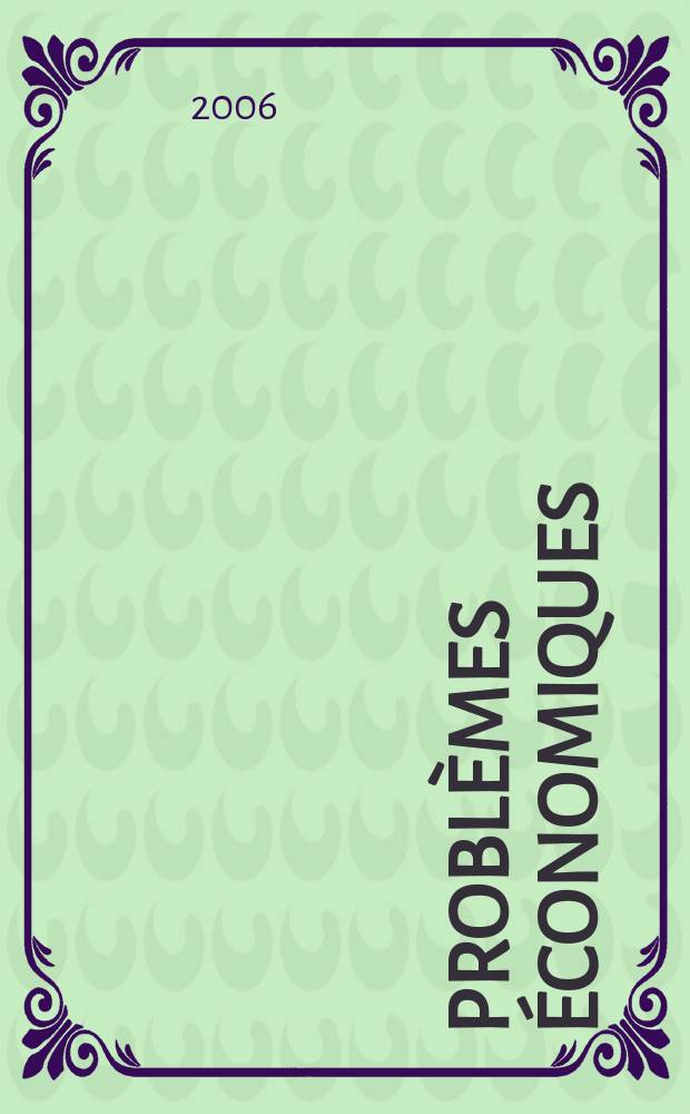 Problèmes économiques : Sélection hebdomadaire de presse française et étrangère. 2006, №2894