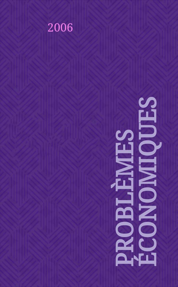 Problèmes économiques : Sélection hebdomadaire de presse française et étrangère. 2006, №2906