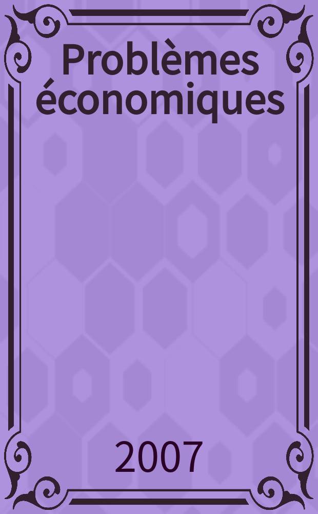 Problèmes économiques : Sélection hebdomadaire de presse française et étrangère. 2007, №2918