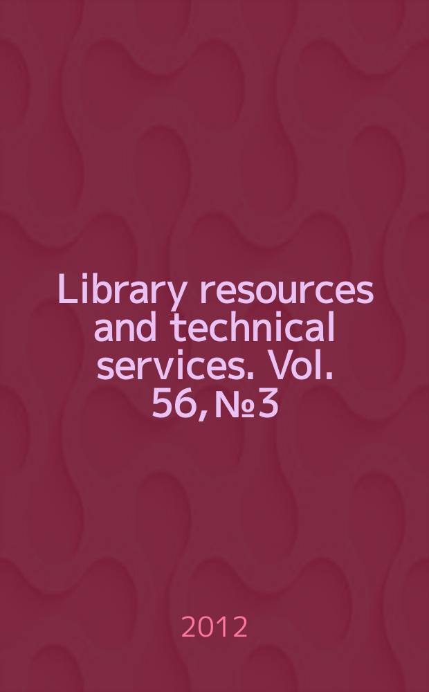 Library resources and technical services. Vol. 56, № 3