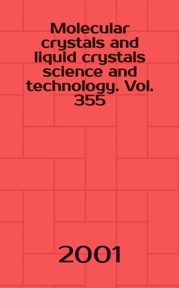 Molecular crystals and liquid crystals science and technology. Vol. 355 : Special Issue: dedicated to the memory of professor Edgar A. Silinsh (March 21, 1927 - May 26, 1998)