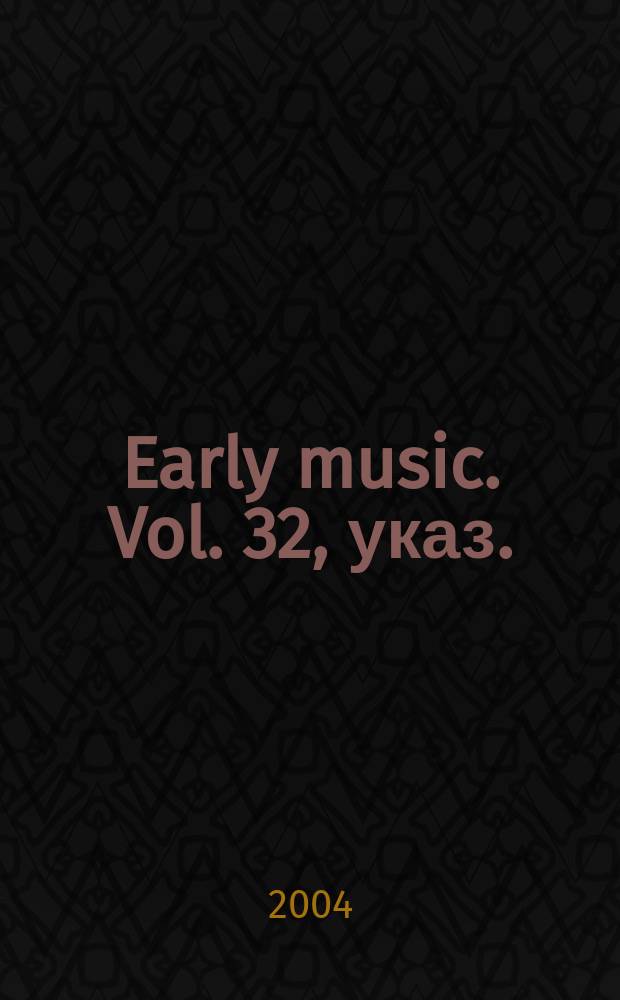 Early music. Vol. 32, указ.