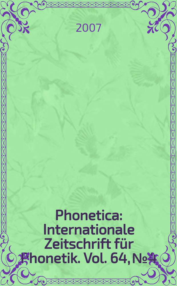 Phonetica : Internationale Zeitschrift für Phonetik. Vol. 64, № 4