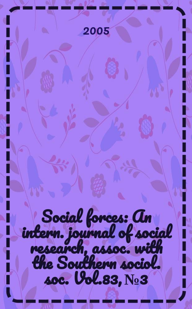 Social forces : An intern. journal of social research, assoc. with the Southern sociol. soc. Vol.83, №3