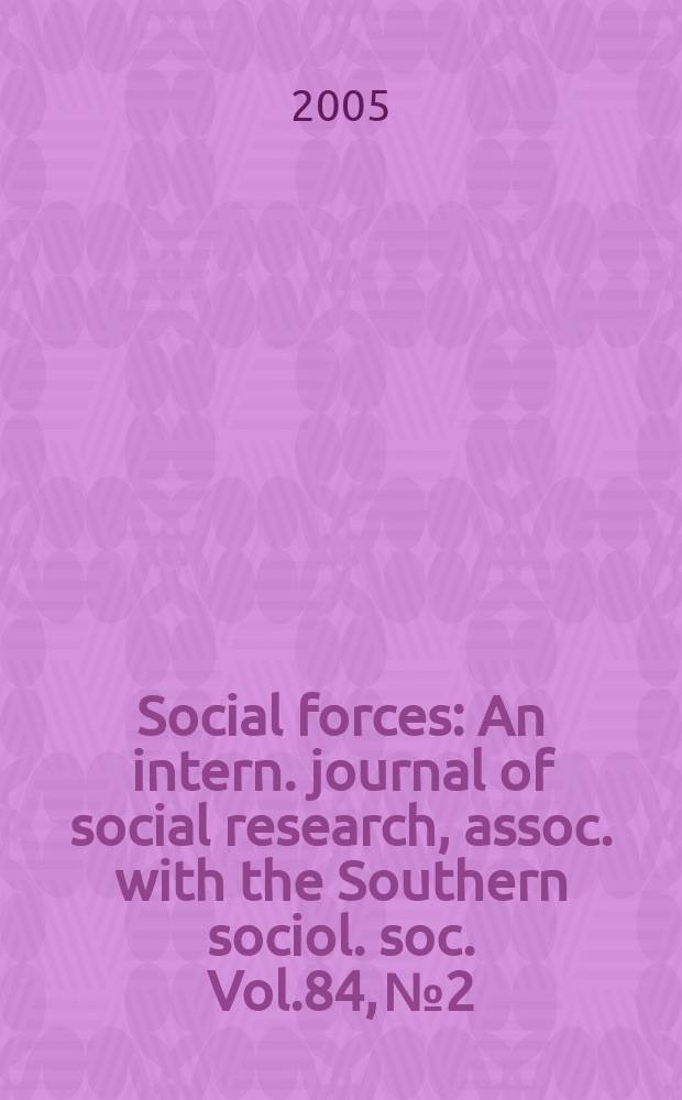 Social forces : An intern. journal of social research, assoc. with the Southern sociol. soc. Vol.84, №2