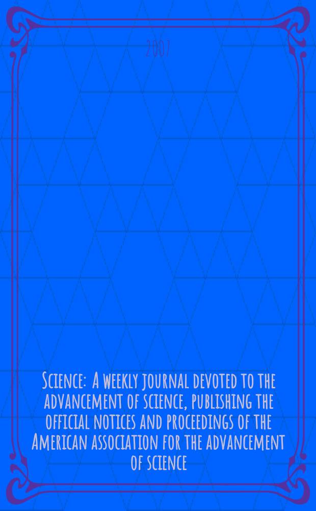 Science : A weekly journal devoted to the advancement of science, publishing the official notices and proceedings of the American association for the advancement of science. Vol.315, №5810