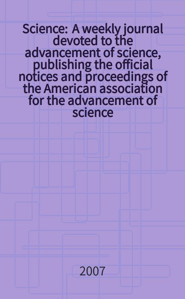 Science : A weekly journal devoted to the advancement of science, publishing the official notices and proceedings of the American association for the advancement of science. Vol.315, №5817