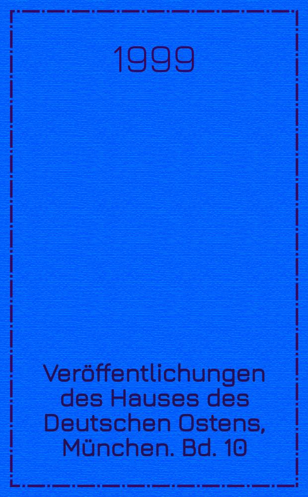 Veröffentlichungen des Hauses des Deutschen Ostens, München. Bd. 10