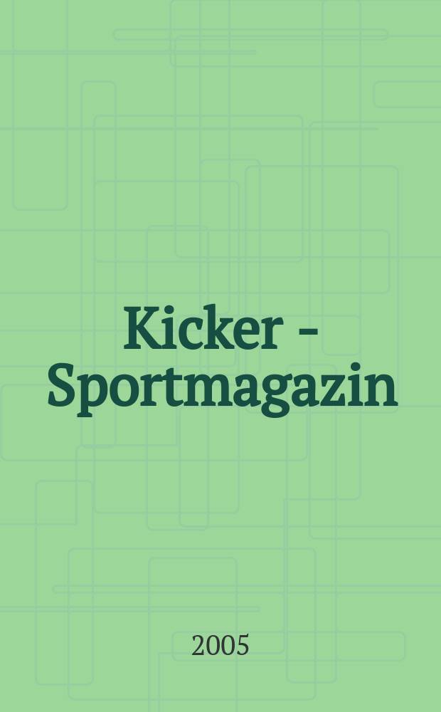 Kicker - Sportmagazin : Deutschlands grösste Sportzeitung. 2005, № 12