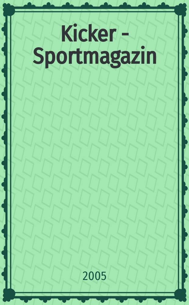 Kicker - Sportmagazin : Deutschlands grösste Sportzeitung. 2005, № 14