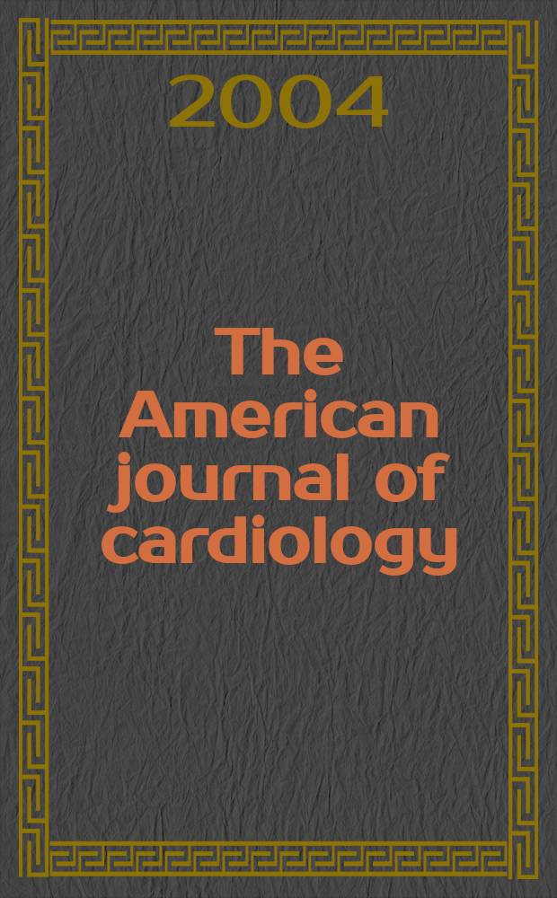 The American journal of cardiology : Official journal of the American college of cardiology A publication of the Yorke group. Vol.94, №1