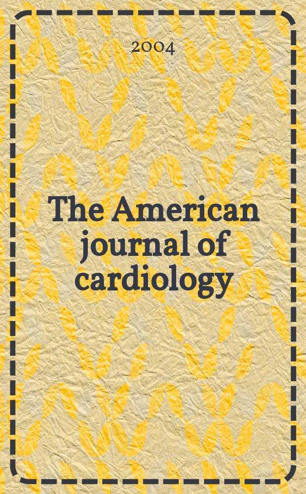The American journal of cardiology : Official journal of the American college of cardiology A publication of the Yorke group. Vol.94, №3
