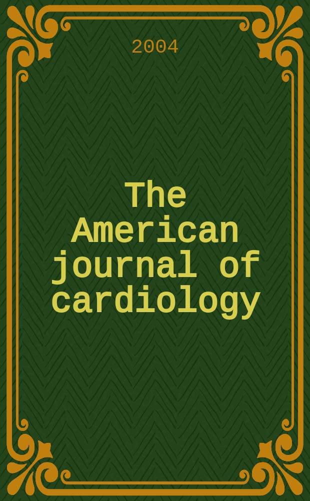 The American journal of cardiology : Official journal of the American college of cardiology A publication of the Yorke group. Vol.94, №4