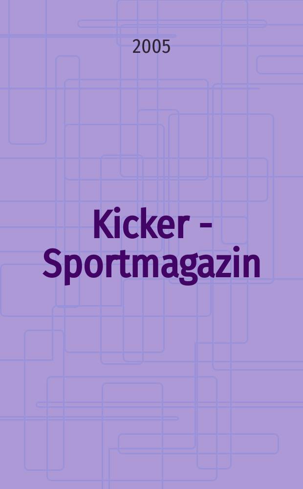 Kicker - Sportmagazin : Deutschlands grösste Sportzeitung. 2005, № 26