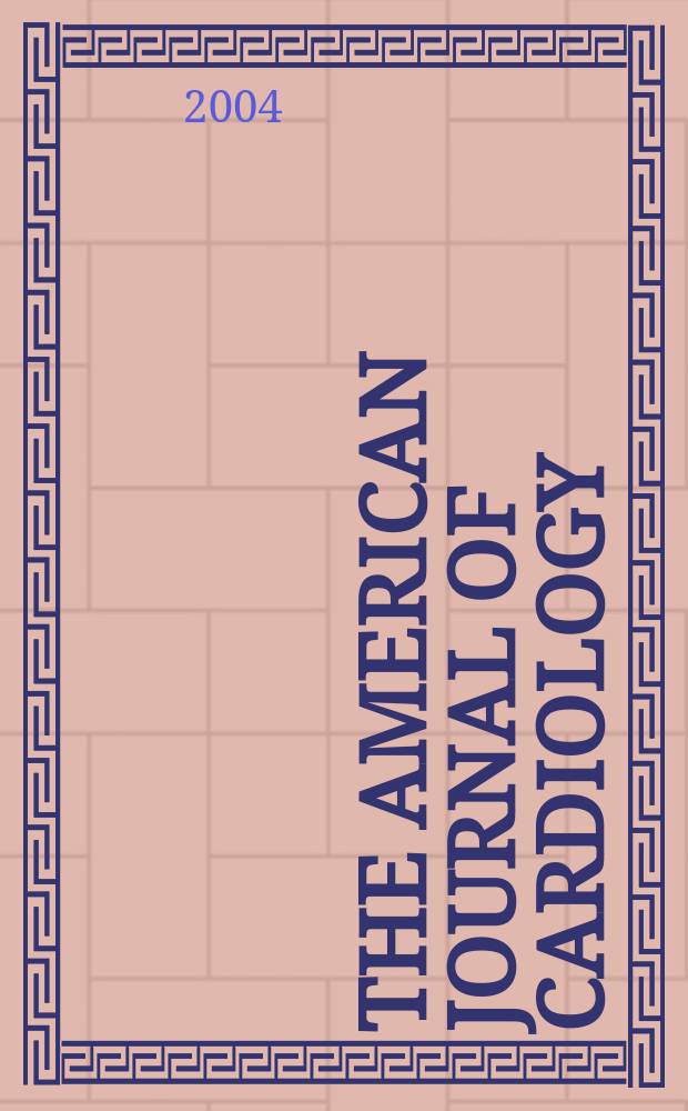 The American journal of cardiology : Official journal of the American college of cardiology A publication of the Yorke group. Vol.94, №9