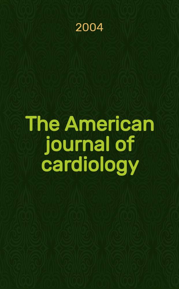 The American journal of cardiology : Official journal of the American college of cardiology A publication of the Yorke group. Vol.94, №10