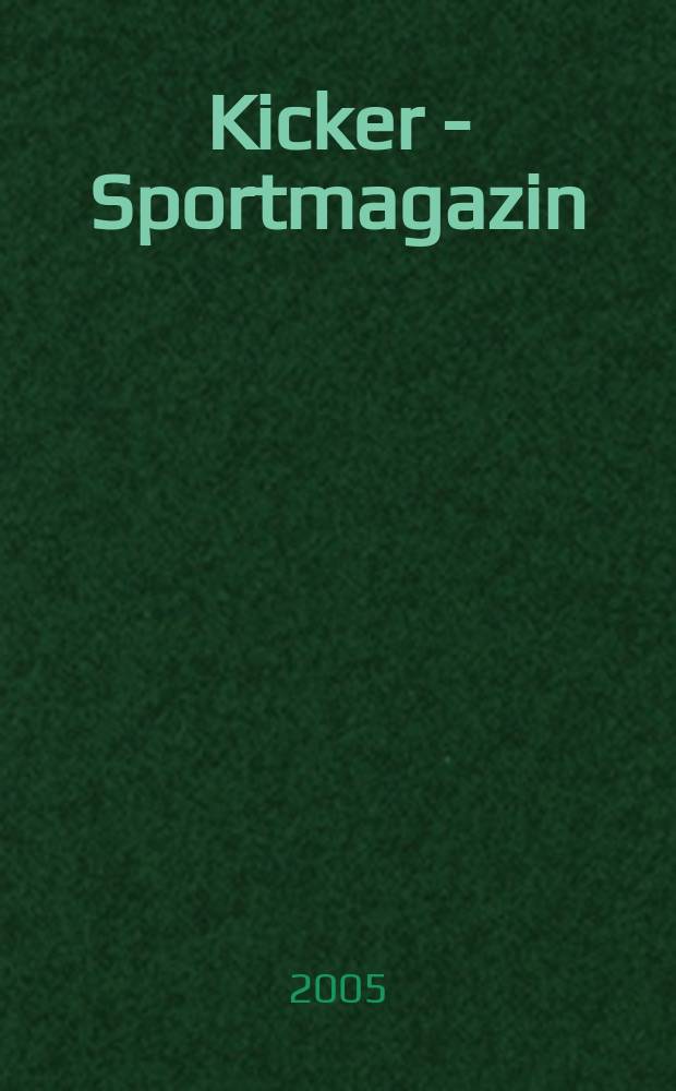 Kicker - Sportmagazin : Deutschlands grösste Sportzeitung. 2005, № 35