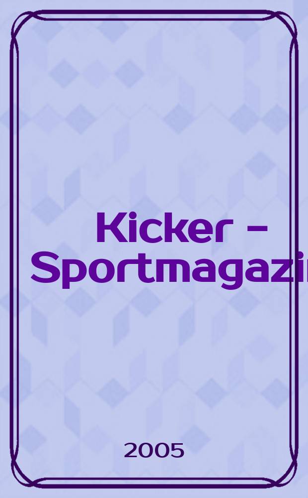 Kicker - Sportmagazin : Deutschlands grösste Sportzeitung. 2005, № 40