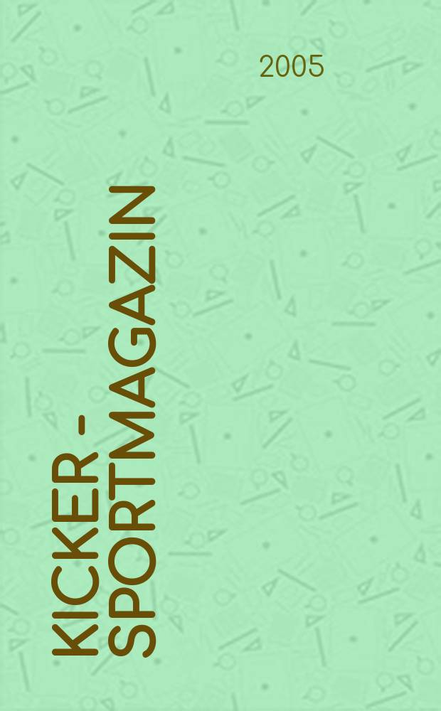 Kicker - Sportmagazin : Deutschlands grösste Sportzeitung. 2005, № 63