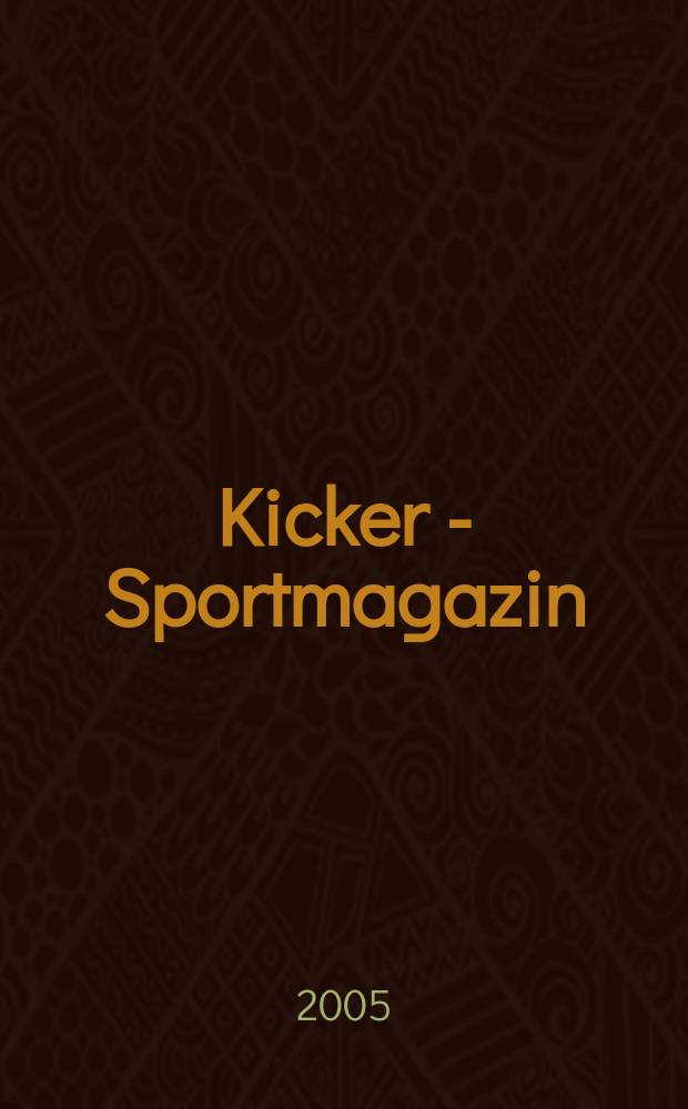 Kicker - Sportmagazin : Deutschlands grösste Sportzeitung. 2005, № 68