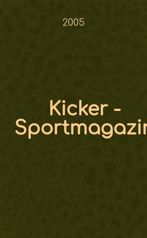 Kicker - Sportmagazin : Deutschlands gr&ouml;sste Sportzeitung. 2005, № 75