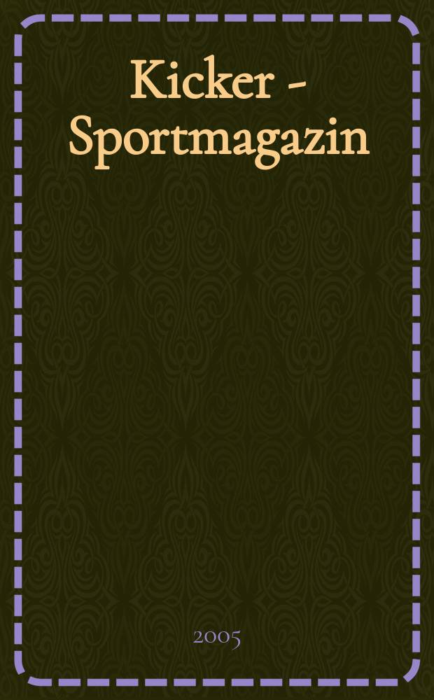 Kicker - Sportmagazin : Deutschlands gr&ouml;sste Sportzeitung. 2005, № 81
