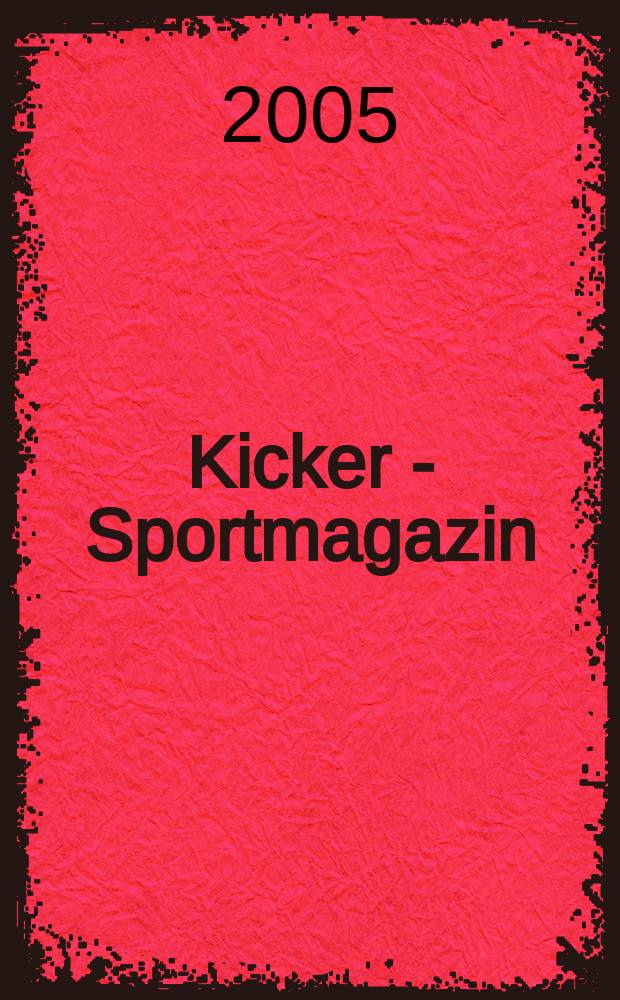 Kicker - Sportmagazin : Deutschlands grösste Sportzeitung. 2005, № 92