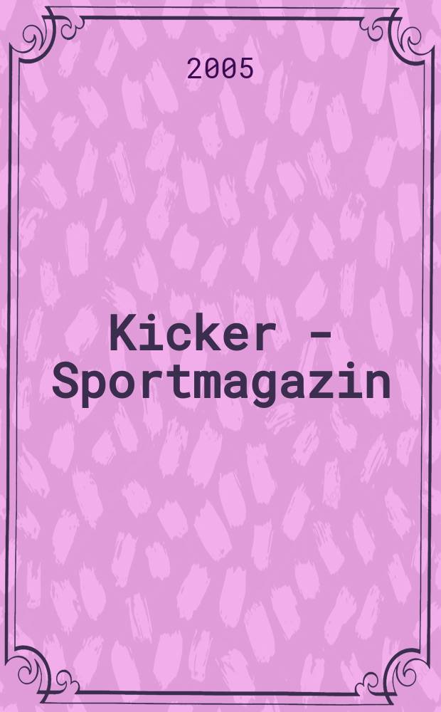 Kicker - Sportmagazin : Deutschlands grösste Sportzeitung. 2005, № 95