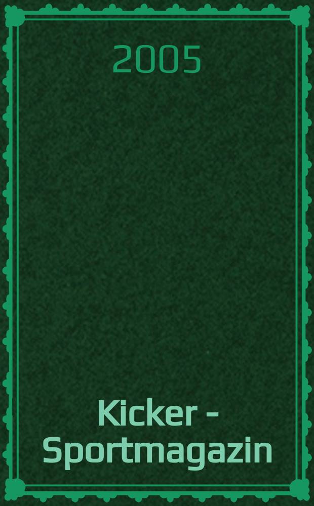 Kicker - Sportmagazin : Deutschlands grösste Sportzeitung. 2005, № 103
