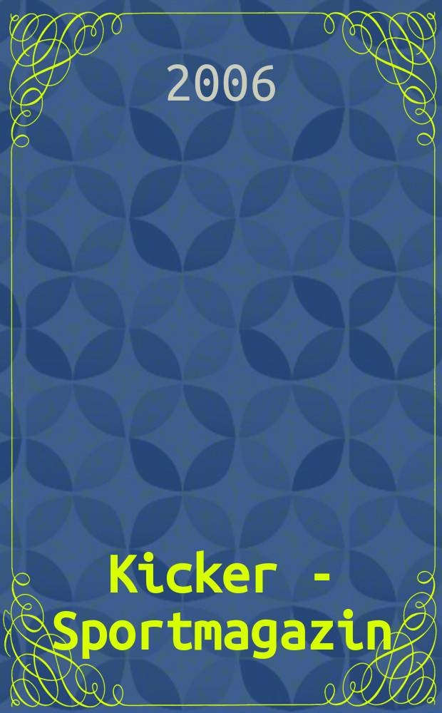 Kicker - Sportmagazin : Deutschlands grösste Sportzeitung. 2006, № 2