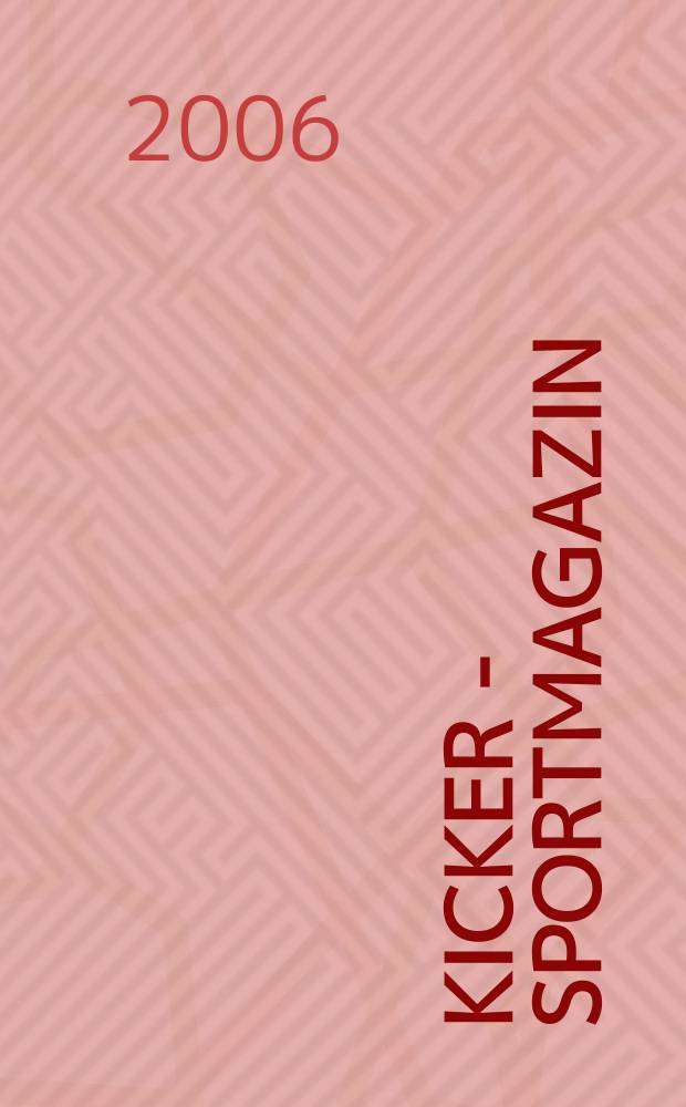 Kicker - Sportmagazin : Deutschlands grösste Sportzeitung. 2006, № 12