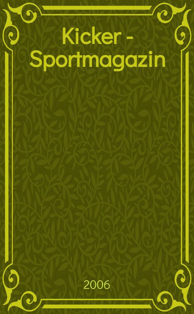 Kicker - Sportmagazin : Deutschlands gr&ouml;sste Sportzeitung. 2006, № 24