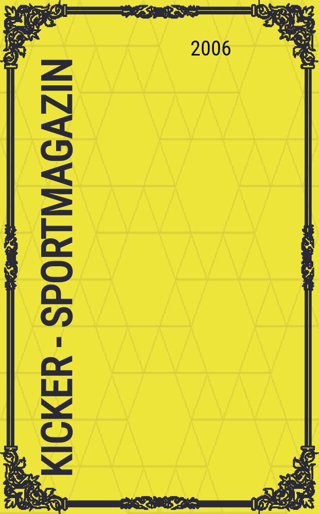 Kicker - Sportmagazin : Deutschlands grösste Sportzeitung. 2006, № 27