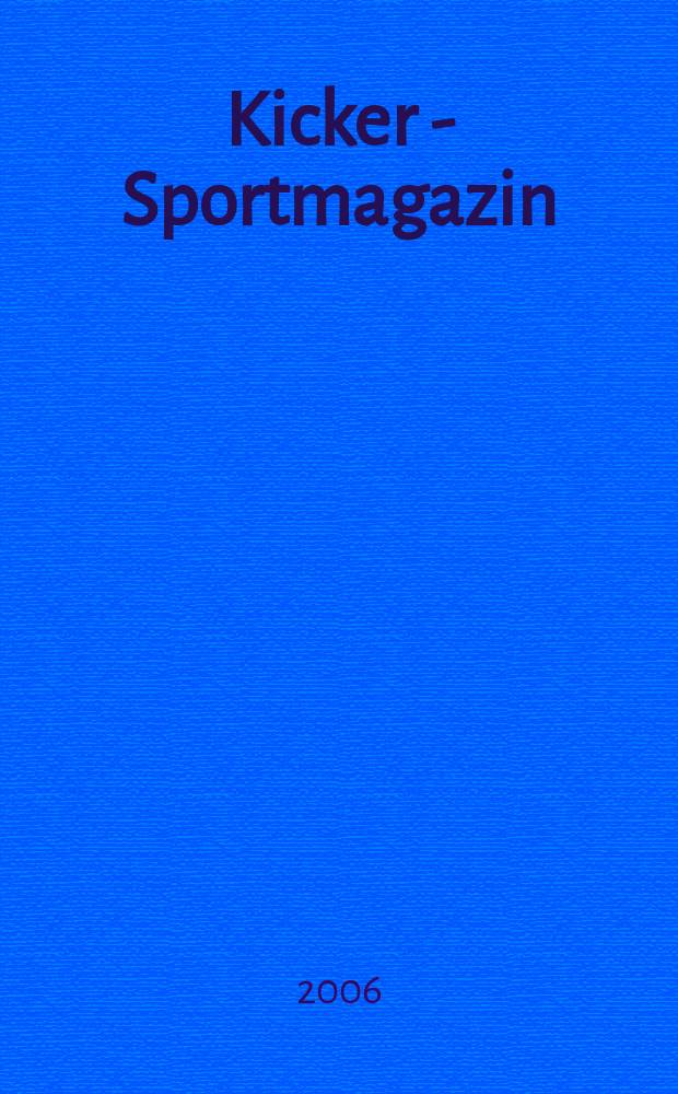 Kicker - Sportmagazin : Deutschlands grösste Sportzeitung. 2006, № 31