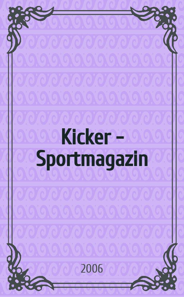 Kicker - Sportmagazin : Deutschlands grösste Sportzeitung. 2006, № 61