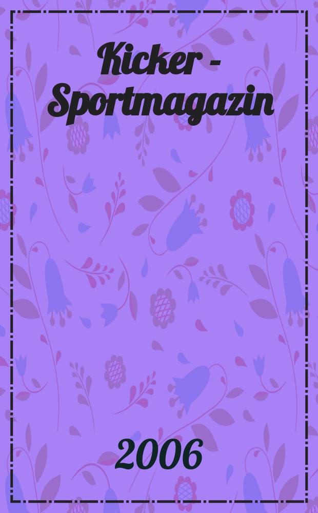 Kicker - Sportmagazin : Deutschlands gr&ouml;sste Sportzeitung. 2006, № 64