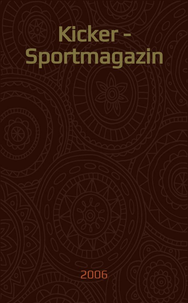 Kicker - Sportmagazin : Deutschlands gr&ouml;sste Sportzeitung. 2006, № 67