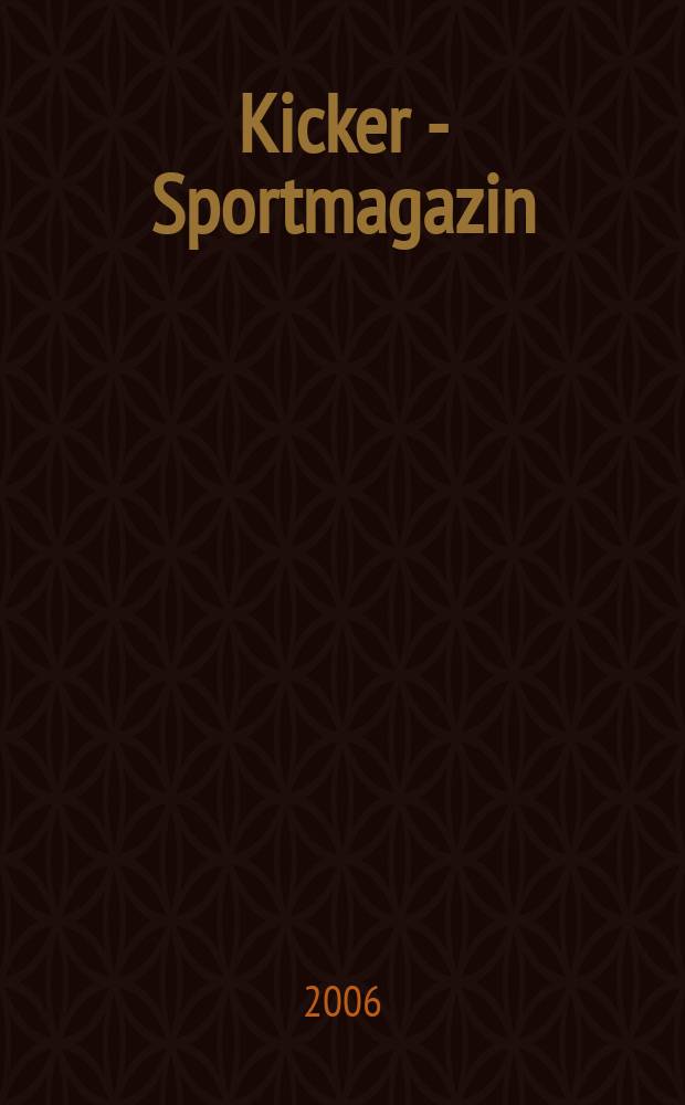 Kicker - Sportmagazin : Deutschlands grösste Sportzeitung. 2006, № 97