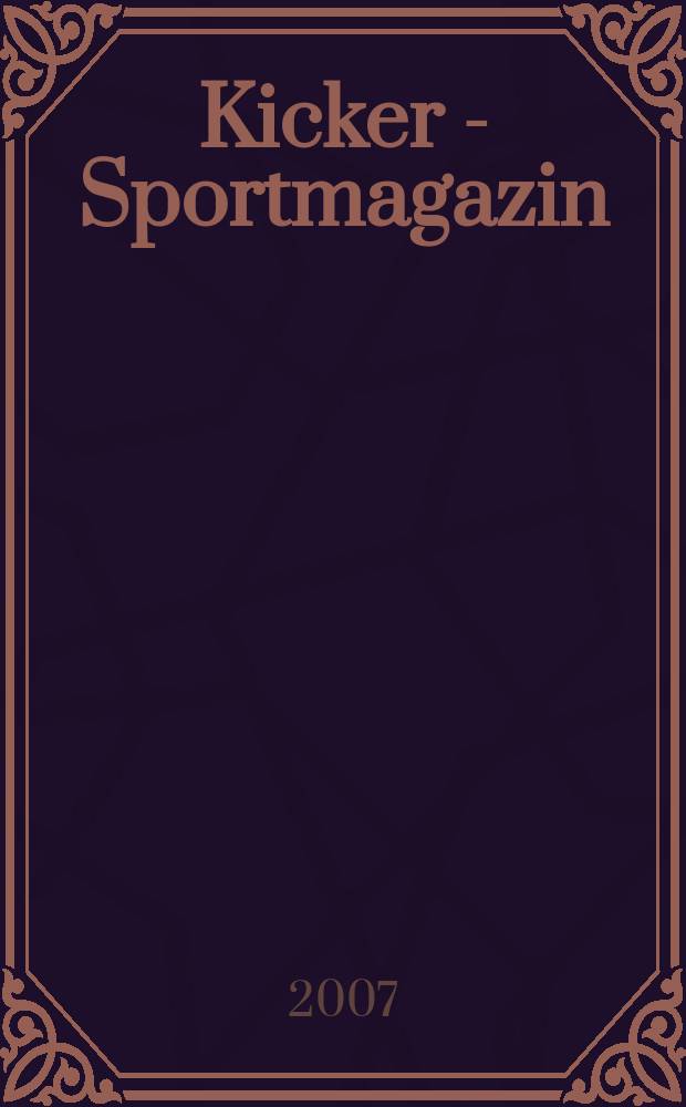 Kicker - Sportmagazin : Deutschlands grösste Sportzeitung. 2007, № 9