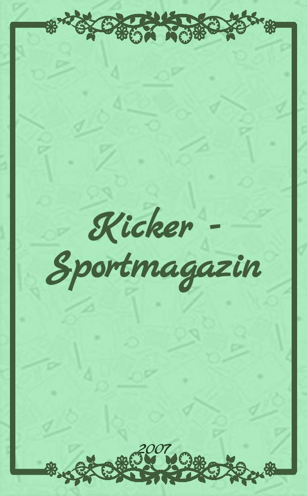 Kicker - Sportmagazin : Deutschlands gr&ouml;sste Sportzeitung. 2007, № 21