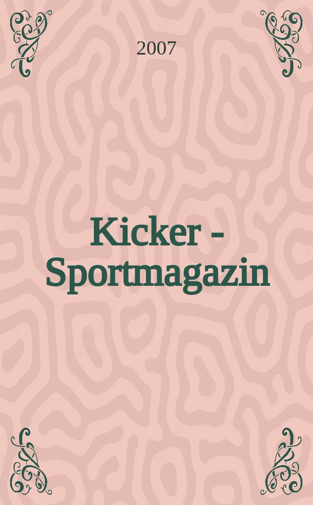 Kicker - Sportmagazin : Deutschlands grösste Sportzeitung. 2007, № 23