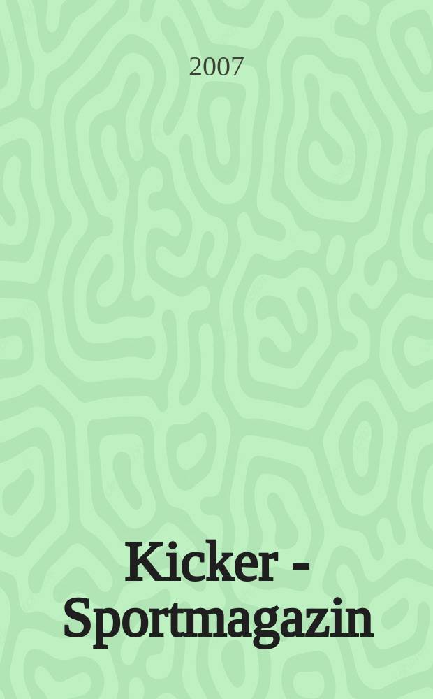 Kicker - Sportmagazin : Deutschlands gr&ouml;sste Sportzeitung. 2007, № 28