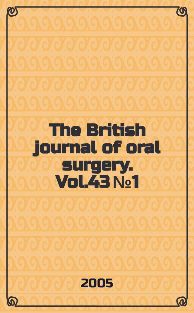 The British journal of oral surgery. Vol.43 № 1