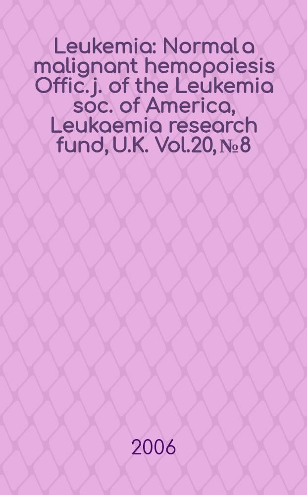 Leukemia : Normal a malignant hemopoiesis Offic. j. of the Leukemia soc. of America, Leukaemia research fund, U.K. Vol.20, № 8