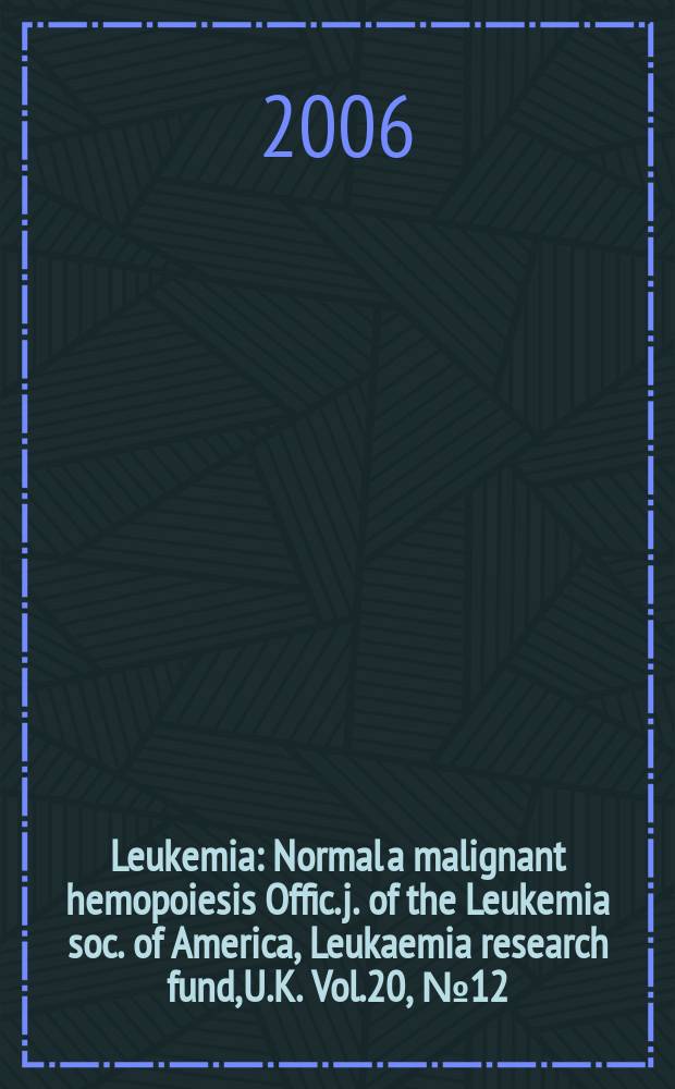 Leukemia : Normal a malignant hemopoiesis Offic. j. of the Leukemia soc. of America, Leukaemia research fund, U.K. Vol.20, № 12
