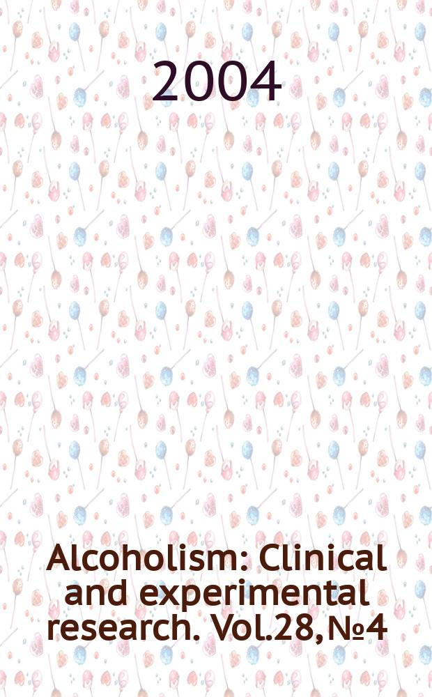 Alcoholism : Clinical and experimental research. Vol.28, № 4