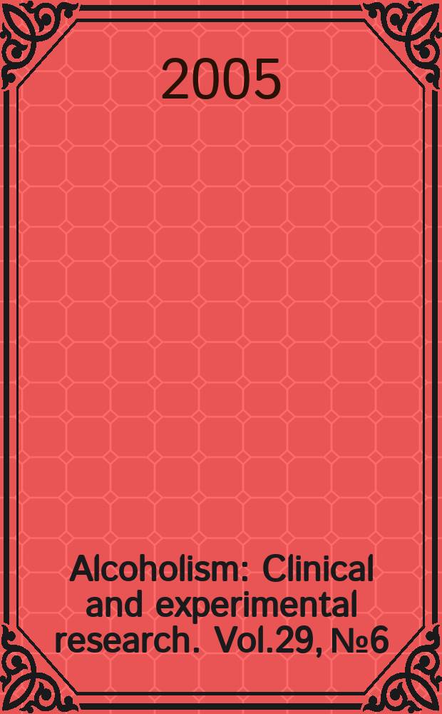 Alcoholism : Clinical and experimental research. Vol.29, № 6